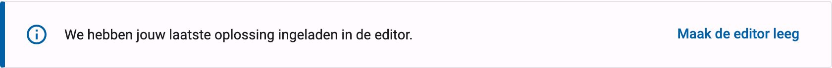 Infomelding boven de editor dat de laatste oplossing werd ingeladen, met de knop Maak de editor leeg