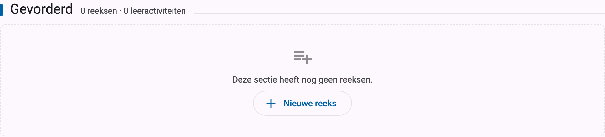 Lege sectie op de cursuspagina, enkel zichtbaar voor cursusbeheerders, met de boodschap "Deze sectie heeft nog geen reeksen." en een knop Nieuwe reeks